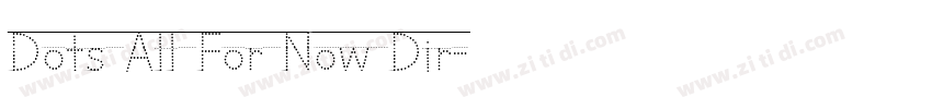 Dots All For Now Dir字体转换